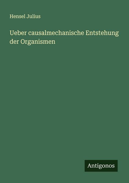 Produktbild: Ueber causalmechanische Entstehung der Organismen