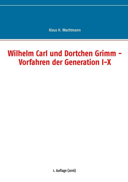 Produktbild: Wilhelm Carl und Dortchen Grimm - Vorfahren der Generation I-X