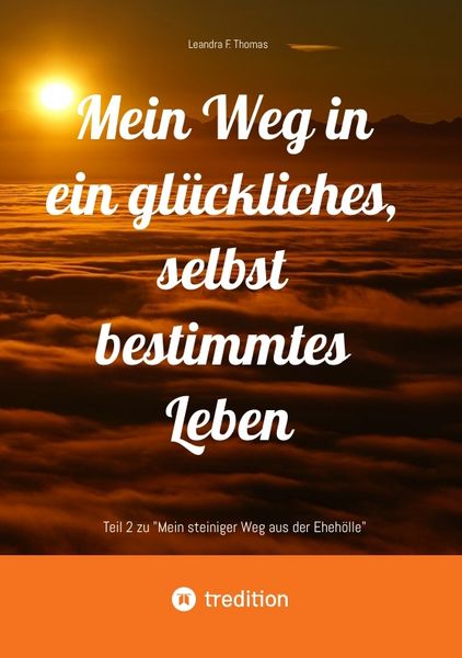 Produktbild: Mein Weg in ein gl&uuml;ckliches, selbst bestimmtes Leben