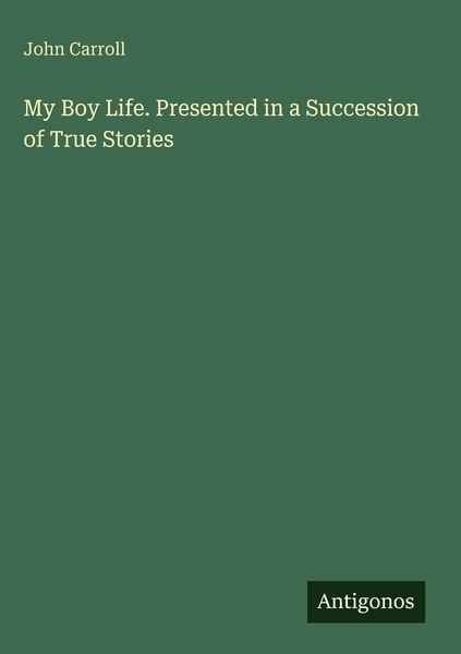 Produktbild: My Boy Life. Presented in a Succession of True Stories