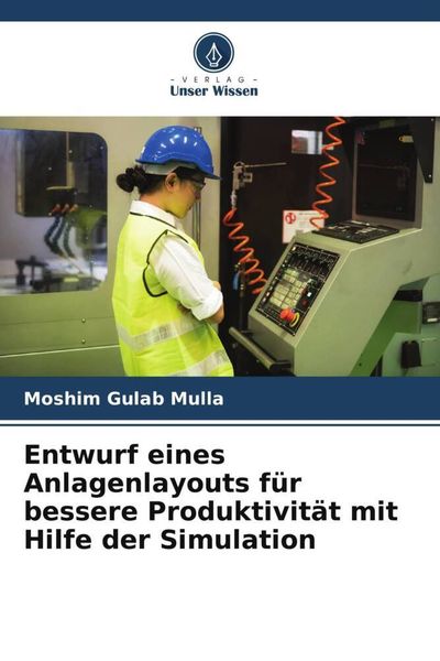 Produktbild: Entwurf eines Anlagenlayouts f&uuml;r bessere Produktivit&auml;t mit Hilfe der Simulation