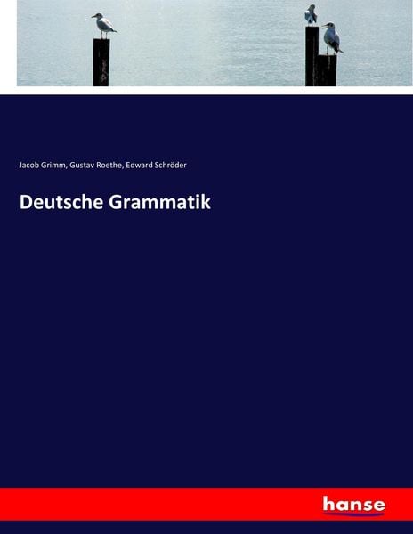 Deutsche Grammatik, Taschenbuch von Jacob Grimm , Gustav Roethe , Edward Schröder, Hansebooks, 9783744641470