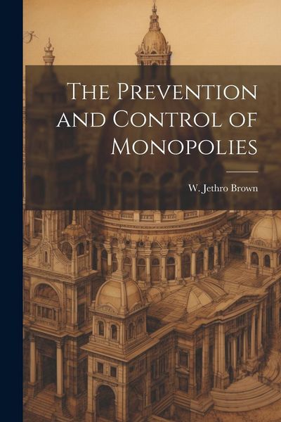 Produktbild: The Prevention and Control of Monopolies