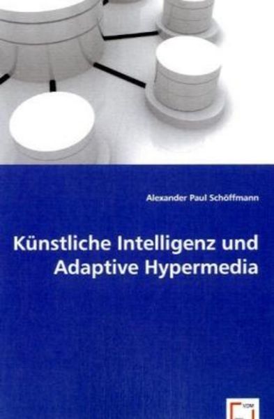 Paul Schöffmann, A: Künstliche Intelligenz und Adaptive Hype, Taschenbuch von Alexander Paul Schöffmann, VDM, 9783639039351