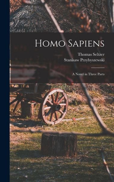 Produktbild: Homo Sapiens; A Novel in Three Parts