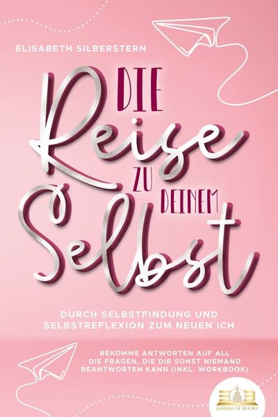 Produktbild: Die Reise zu deinem Selbst - Durch Selbstfindung und Selbstreflexion zum neuen Ich: Bekomme Antworten auf all die Fragen, die dir sonst niemand beantworten kann (inkl. Workbook)