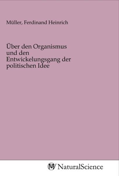 Produktbild: &Uuml;ber den Organismus und den Entwickelungsgang der politischen Idee