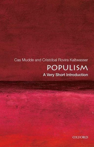 Populism: A Very Short Introduction, Taschenbuch von Cas Mudde,Cristóbal Rovira Kaltwasser, Oxford University Press, 978-0-19-023487-4
