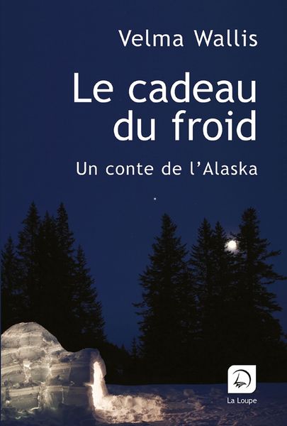 Produktbild: Le cadeau du froid : un conte de l'Alaska
