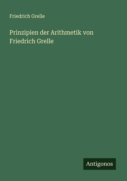 Produktbild: Prinzipien der Arithmetik von Friedrich Grelle