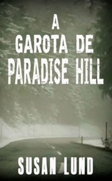 Produktbild: A garota de Paradise Hill (A trilogia MCCLINTOCK-CARTER crime thriller - Livro 1, #1)