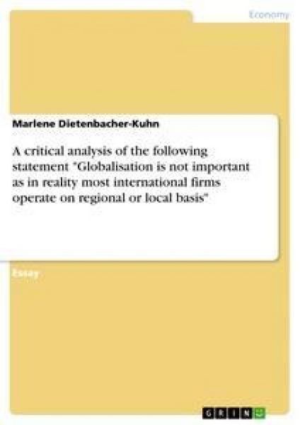 Produktbild: A critical analysis of the following statement "Globalisation is not important as in reality most international firms operate on regional or local basis"