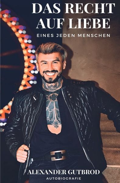 Das Recht auf Liebe eines jeden Menschen, Taschenbuch von Alexander Gutbrod, Epubli, 9783758488184