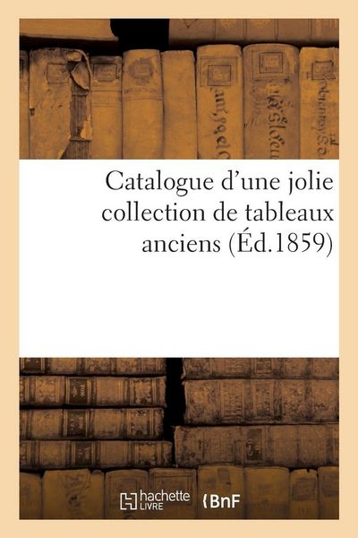 Produktbild: Catalogue d'une jolie collection de tableaux anciens