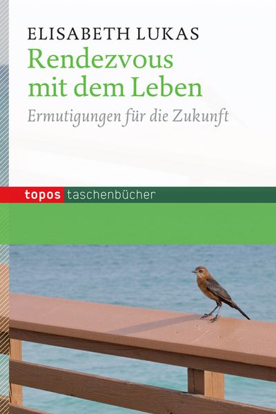 Rendezvous mit dem Leben, Paperback von Elisabeth Lukas, Topos Plus, 978-3-8367-0890-6