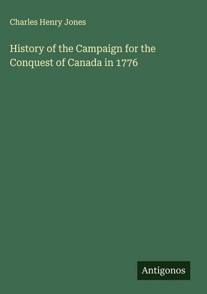 Produktbild: History of the Campaign for the Conquest of Canada in 1776