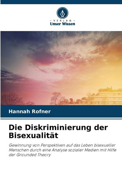 Die Diskriminierung der Bisexualität, Taschenbuch von Hannah Rofner, Verlag Unser Wissen, 978-620-9-35284-3