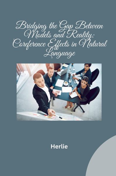 Produktbild: Bridging the Gap Between Models and Reality: Coreference Effects in Natural Language