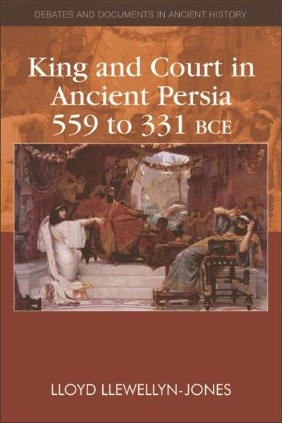 Produktbild: King and Court in Ancient Persia 559 to 331 BCE