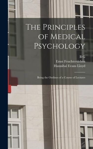Produktbild: The Principles of Medical Psychology: Being the Outlines of a Course of Lectures