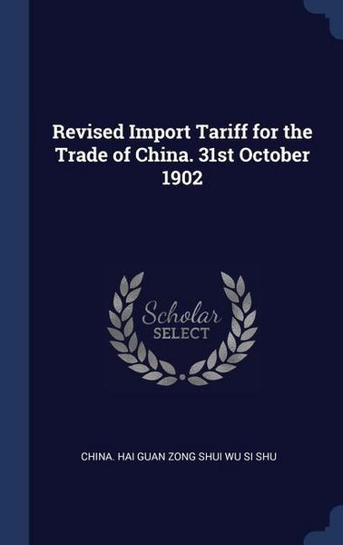 Produktbild: Revised Import Tariff for the Trade of China. 31st October 1902