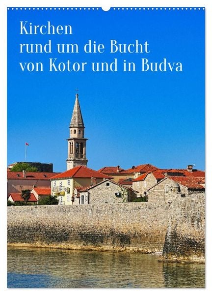 Produktbild: Kirchen rund um die Bucht von Kotor und in Budva (Wandkalender 2027 DIN A2 hoch), CALVENDO Monatskalender