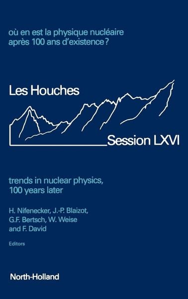 Produktbild: TRENDS IN NUCLEAR PHYSICS 100 YEARS LATER LHSSOU EN EST LA PHYSIQUE NUCLEAIRE APRES 100 ANS D'EXISTENCELES HOUCHES SUMMER SCHOOL PROCEEDINGS LHSS VOLUME 66