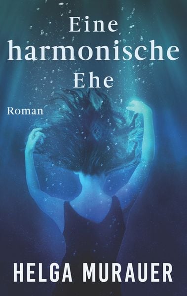 Eine harmonische Ehe, Taschenbuch von Helga Murauer, BoD – Books on Demand, 9783750435827