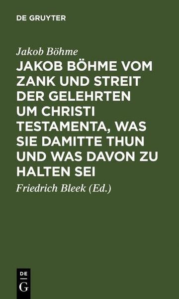 Produktbild: Jakob B&ouml;hme vom Zank und Streit der Gelehrten um Christi Testamenta, was sie damitte thun und was davon zu halten sei