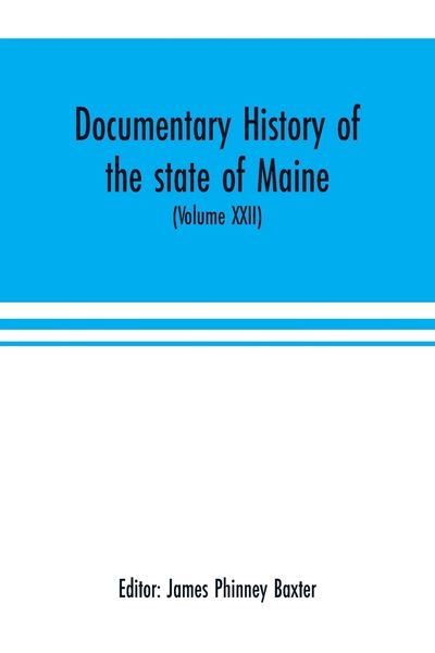 Produktbild: Documentary history of the state of Maine (Volume XXII) Containing the Baxter manuscripts