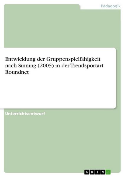 Produktbild: Entwicklung der Gruppenspielf&auml;higkeit nach Sinning (2005) in der Trendsportart Roundnet