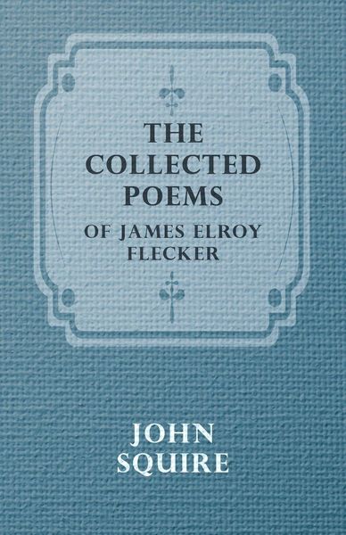 Produktbild: The Collected Poems of James Elroy Flecker