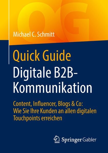 Quick Guide Digitale B2B-Kommunikation, Taschenbuch von Michael C. Schmitt, Springer Fachmedien Wiesbaden GmbH, 9783658142124
