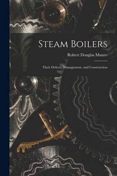 Produktbild: Steam Boilers: Their Defects, Management, and Construction