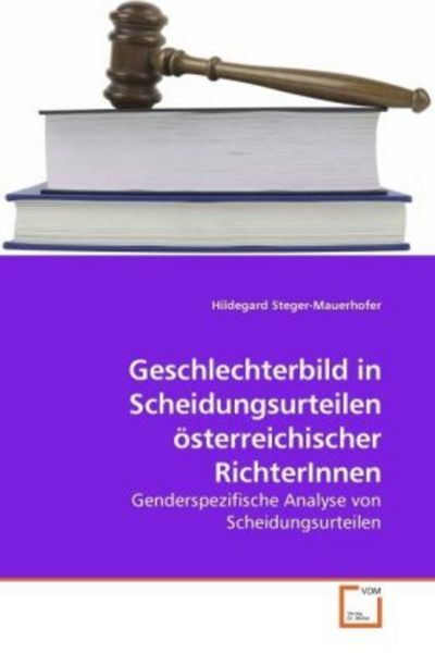 Steger-Mauerhofer, H: Geschlechterbild in Scheidungsurteilen, Taschenbuch von Hildegard Steger-Mauerhofer, VDM, 9783639208603