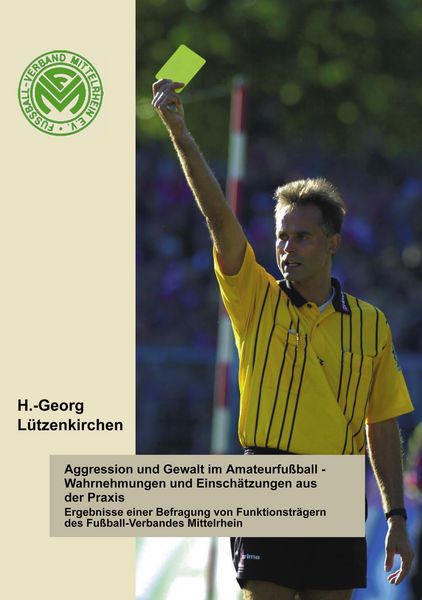 Aggression und Gewalt im Amateurfussball - Wahrnehmungen und Einschätzungen a.d. Praxis, Taschenbuch von H.-Georg Lützenkirchen, BoD - Books on
