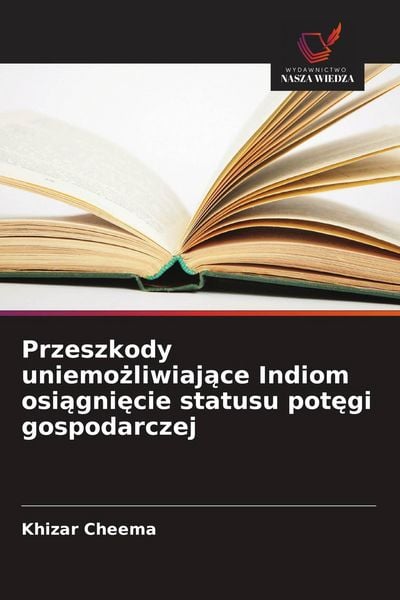 Produktbild: Przeszkody uniemo&iquest;liwiaj&iquest;ce Indiom osi&iquest;gni&iquest;cie statusu pot&iquest;gi gospodarczej