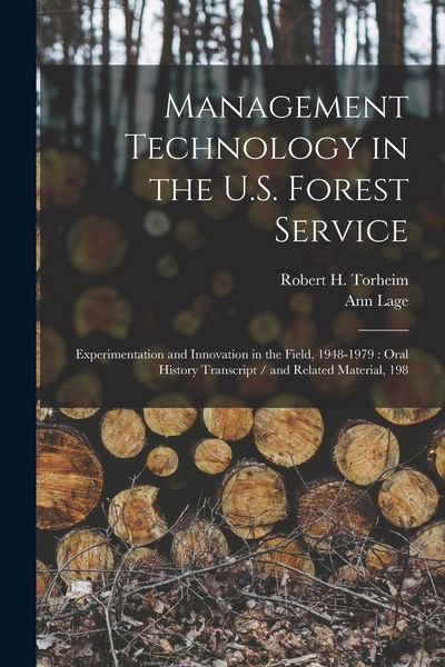 Produktbild: Management Technology in the U.S. Forest Service: Experimentation and Innovation in the Field, 1948-1979: Oral History Transcript / and Related Materi