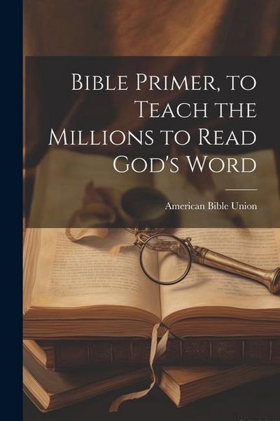 Produktbild: Bible Primer, to Teach the Millions to Read God's Word