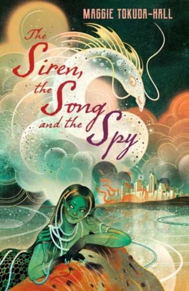 The Siren, the Song and the Spy, Taschenbuch von Maggie Tokuda-Hall, Walker Books
