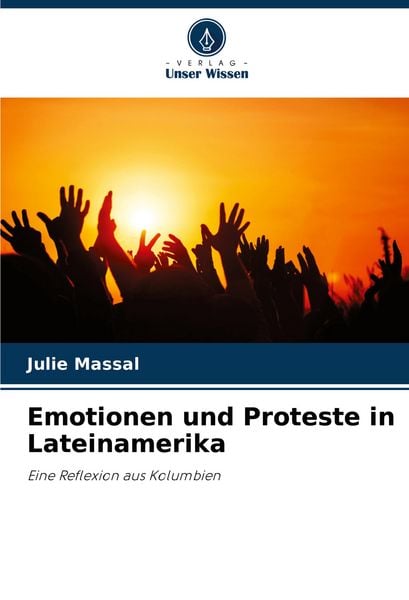 Emotionen und Proteste in Lateinamerika, Taschenbuch von Julie Massal, Verlag Unser Wissen, 9783330514485