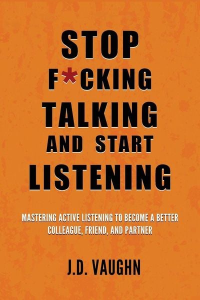 Produktbild: Stop F*cking Talking and Start Listening