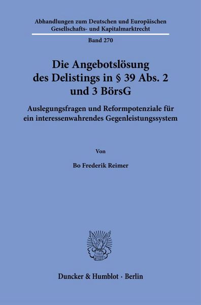 Die Angebotslösung des Delistings in § 39 Abs. 2 und 3 BörsG, Taschenbuch von Bo Frederik Reimer, Duncker & Humblot, 978-3-428-19516-9