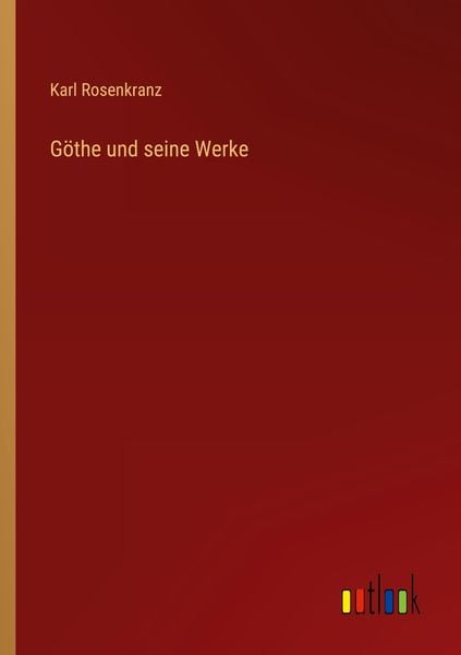 Göthe und seine Werke, Taschenbuch von Karl Rosenkranz, Outlook, 9783368015404