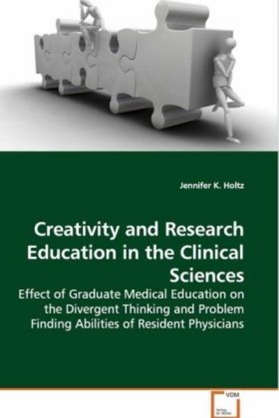 Holtz, J: Creativity and Research Education in the Clinical, Taschenbuch von Jennifer K. Holtz, VDM, 9783639117400