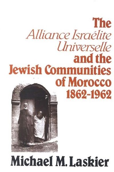 Produktbild: The Alliance Israelite Universelle and the Jewish Communities of Morocco, 1862-1962