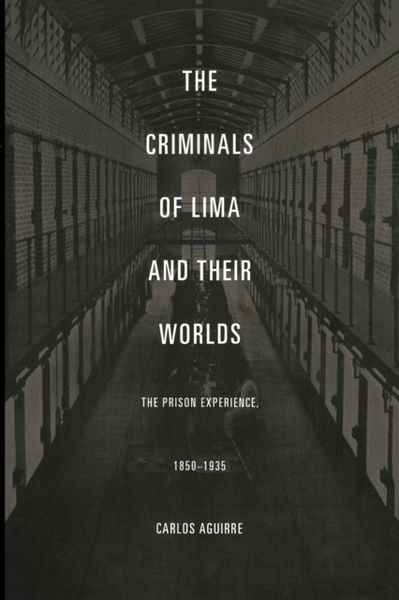 Produktbild: The Criminals of Lima and Their Worlds