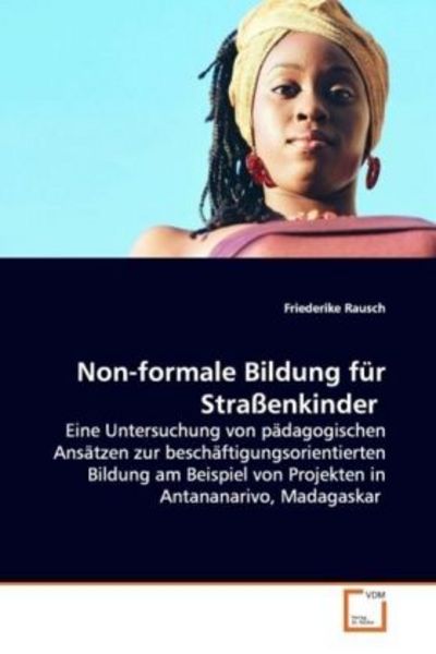 Rausch, F: Non-formale Bildung für Straßenkinder, Taschenbuch von Friederike Rausch, VDM, 9783639131611