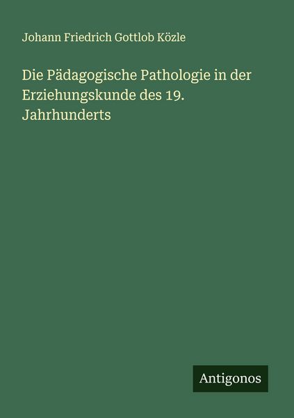 Produktbild: Die P&auml;dagogische Pathologie in der Erziehungskunde des 19. Jahrhunderts
