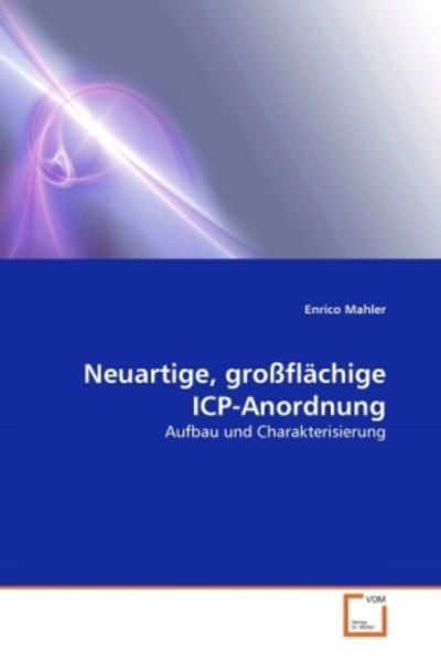 Mahler, E: Neuartige, großflächige ICP-Anordnung, Taschenbuch von Enrico Mahler, VDM, 9783639329001